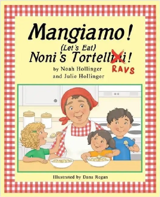 Mangiamo! Noni's Tortellini Ravs by Hollinger, Noah