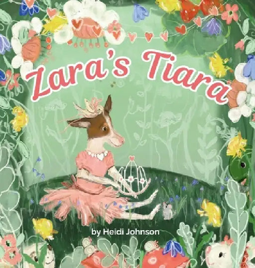 Zara's Tiara: A Wise Little Dog by Heidi Johnson