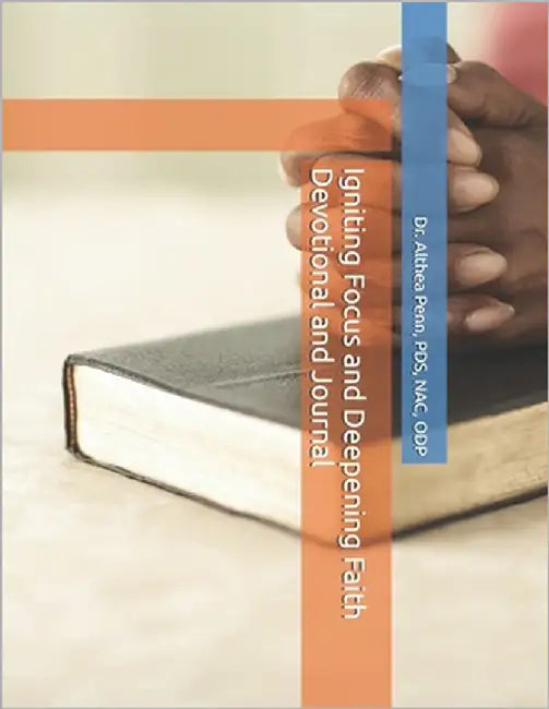 Igniting Focus and Deepening Faith Devotional and Journal by Penn, Althea
