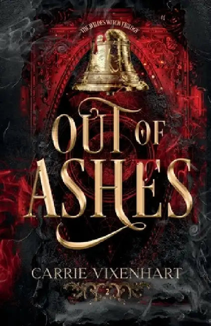 Out of Ashes: The Wildes Witch Trilogy, Book Two by Carrie Vixenhart