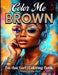 Color Me Brown: I'm That Girl Coloring Book by Angelise M. Rouse