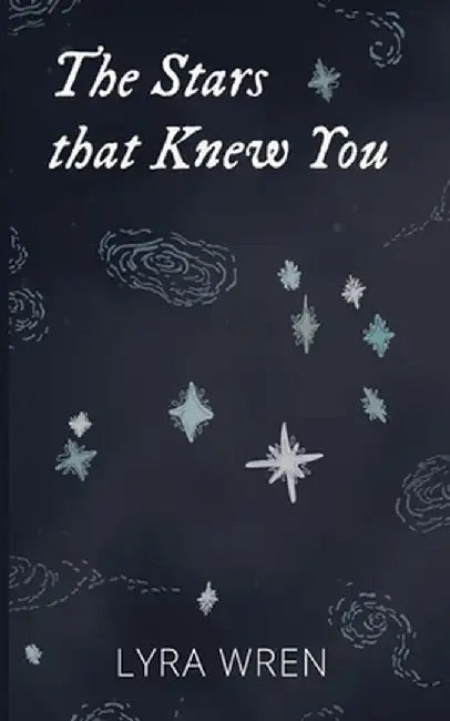 The Stars that Knew You by Lyra Wren