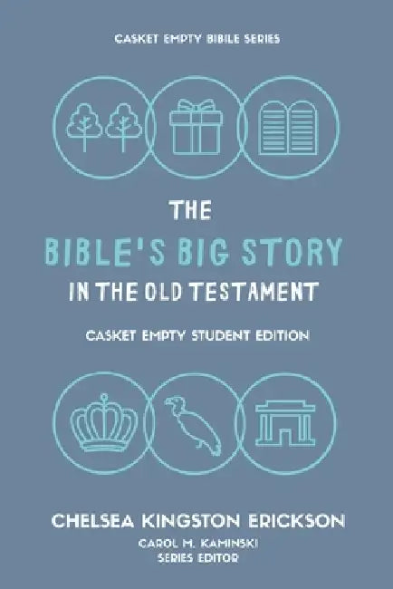 The Bible's Big Story in the Old Testament: Casket Empty Student Edition by Carol M. Kaminski, Chelsea Kingston Erickson