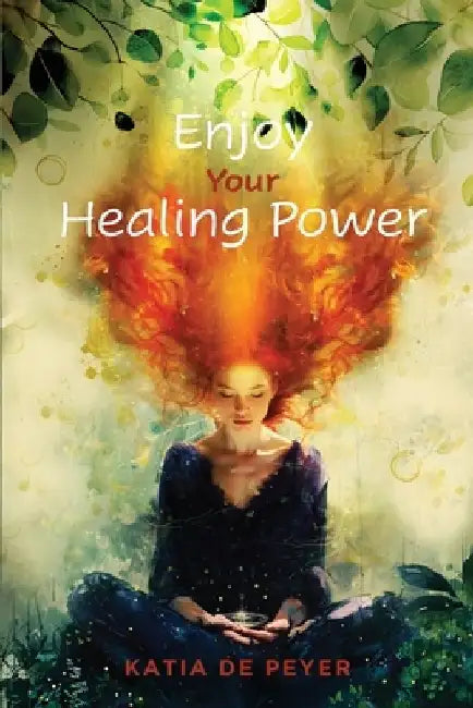 Enjoy Your Healing Power by Katia de Peyer