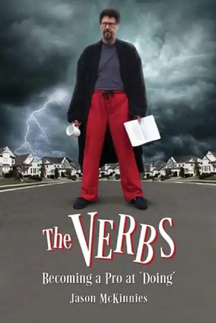 The Verbs: Becoming a Pro at Doing by McKinnies, Jason