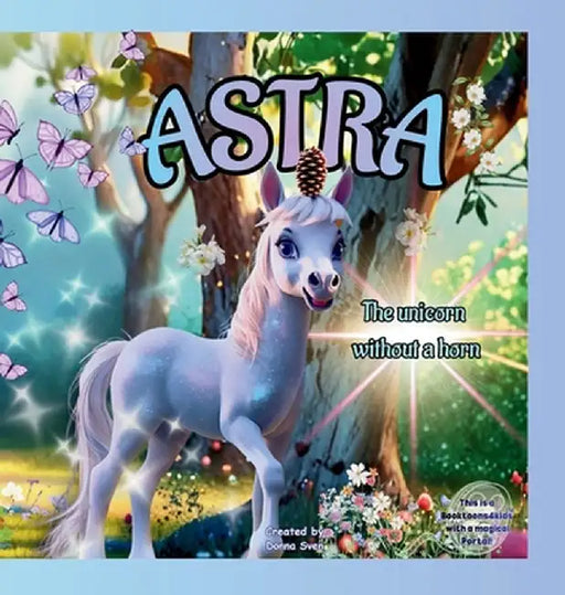 Astra: The Unicorn Without A Horn by Donna Sven