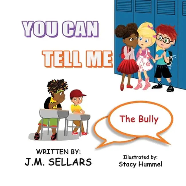 You Can Tell Me: The Bully by Sellars, Juan M.