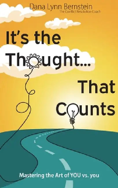 It's the Thought That Counts: Mastering the Art of YOU vs. you by Dana Lynn Bernstein