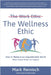 The Wellness Ethic: How to Thrive in an Unpredictable World (Where Stupid Things Can Happen) by Mark Reinisch