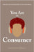 You Are the Consumer: Chart Your Path and Lead the Way in the New Music Business by Kayode Badmus-Wellington