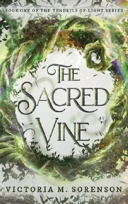 The Sacred Vine by Victoria M. Sorenson