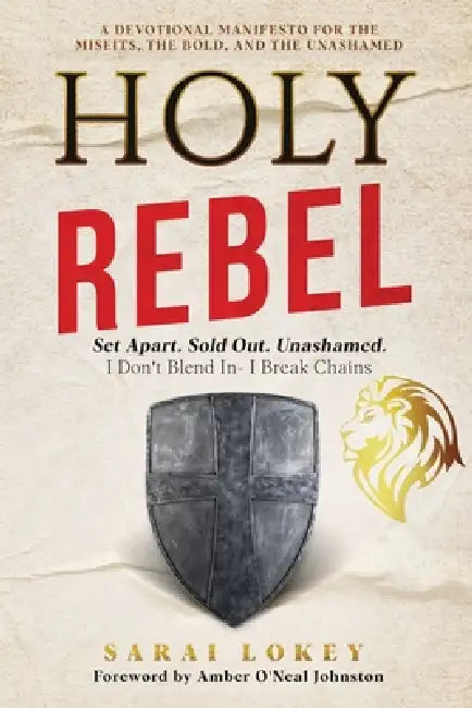 Holy Rebel: Set Apart. Sold Out. Unashamed. by Sarai Lokey