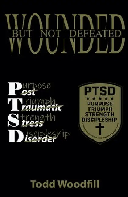 Wounded But Not Defeated by Todd Woodfill