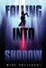 Falling Into Shadow by Palleschi, Mike