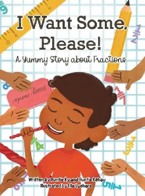 I Want Some, Please! A Yummy Story about Fractions by Mariaha Ah You, Kēhau Hikila