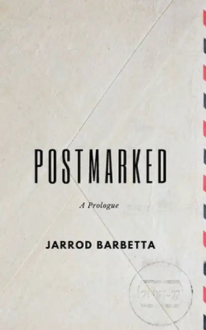 Postmarked: A Prologue by Jarrod Barbetta