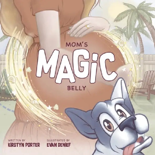 Mom's Magic Belly by Kirstyn Porter, Evan Denief