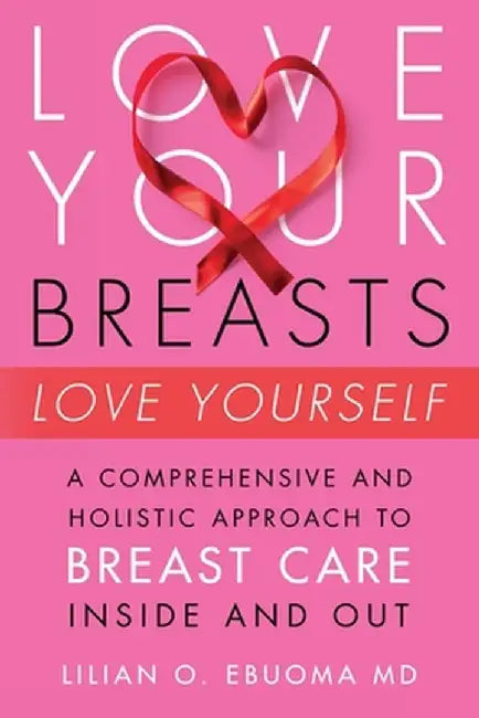 Love Your Breasts, Love Yourself by Lilian O. Ebuoma