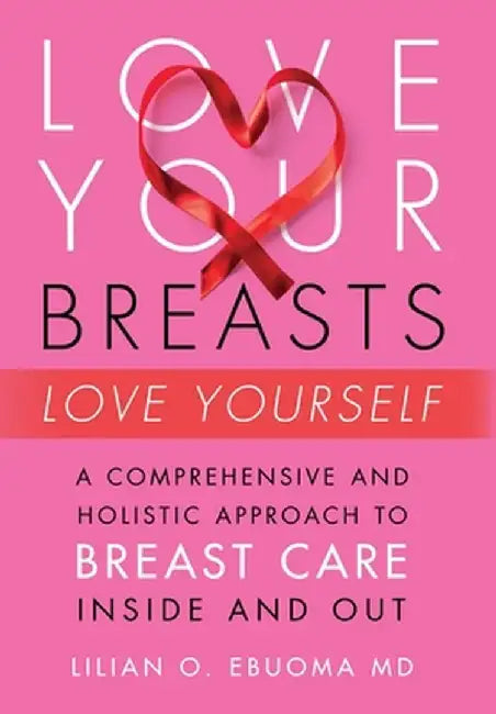 Love Your Breasts, Love Yourself by Lilian O. Ebuoma