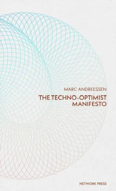 Techno-Optimist Manifesto by Marc Andreessen