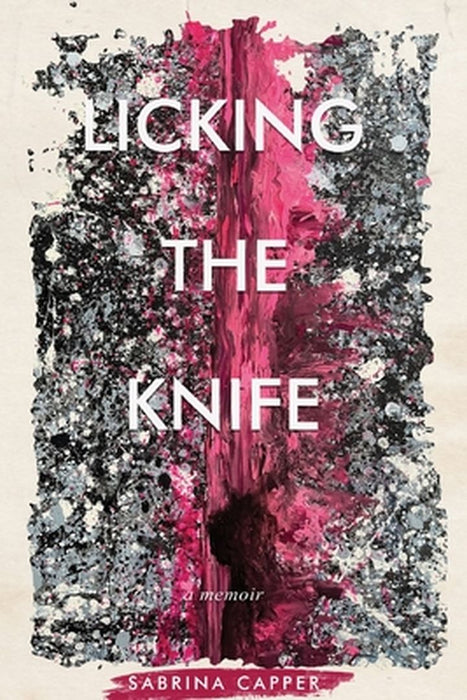 Licking the Knife: A memoir by Sabrina Capper