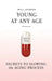 Young at Any Age: Secrets to Slowing the Aging Process by Will Loiseau