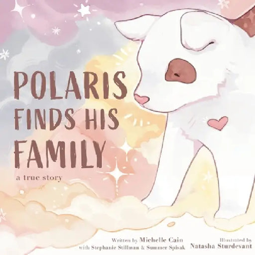 Polaris Finds His Family by Michelle Cain, Natasha Sturdevant