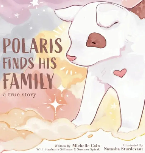 Polaris Finds His Family by Michelle Cain, Natasha Sturdevant