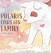 Polaris Finds His Family by Michelle Cain, Natasha Sturdevant
