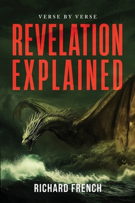 Revelation Explained: Verse by Verse by Richard French