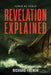 Revelation Explained: Verse by Verse by Richard French