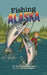 Fishing Alaska by Kevin Lovegreen, James Monroe