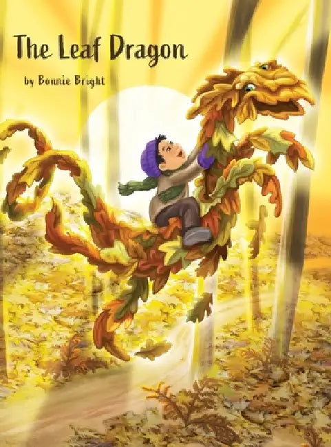 The Leaf Dragon: A Tale of Friendship and Wildlife Stewardship by Bonnie Bright, Bonnie Bright