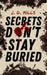 Secrets Don't Stay Buried by J. D. Mills