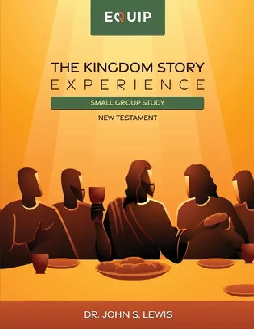 Kingdom Story Experience - New Testament Small Group Version: Small Group Version by John Lewis