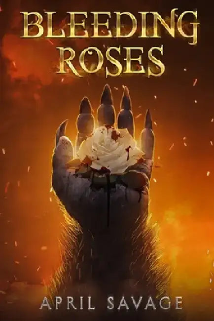 Bleeding Roses by April Savage