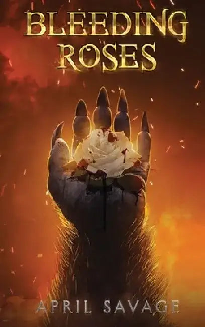 Bleeding Roses by April Savage