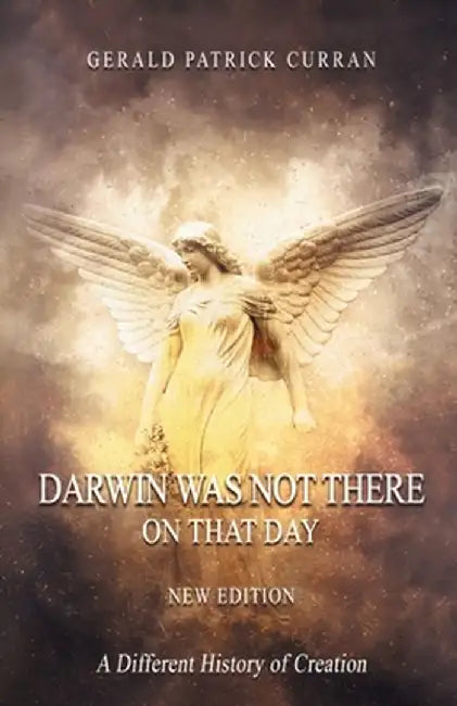 Darwin Was Not There on That Day: New Edition by Curran