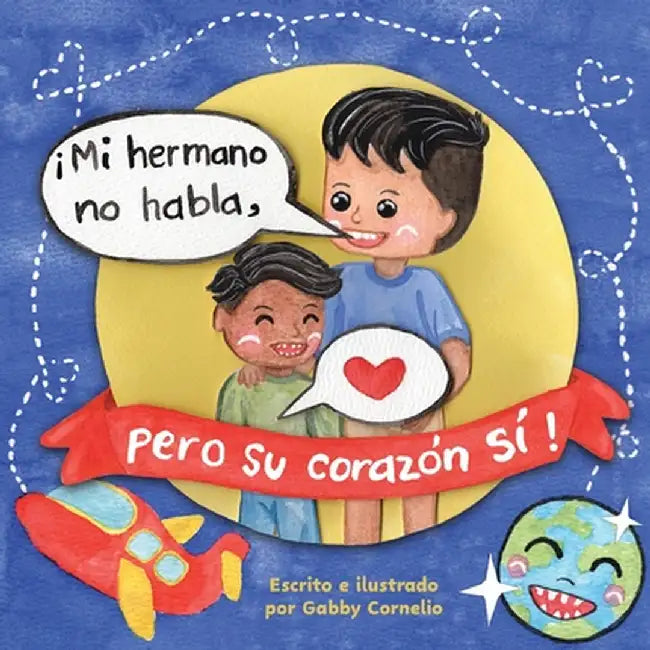 ¡Mi hermano no habla, pero su corazón Si! by Cornelio, Gabby