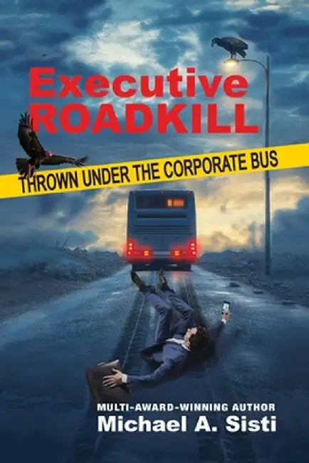 Executive Roadkill by Michael A. Sisti