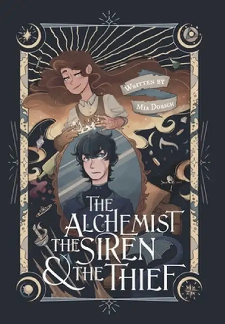 The Alchemist, the Siren, and the Thief by Mia Bella Dorsch