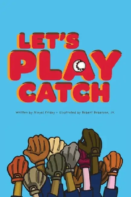 Let's Play Catch by Kinyel Friday, Robert Roberson