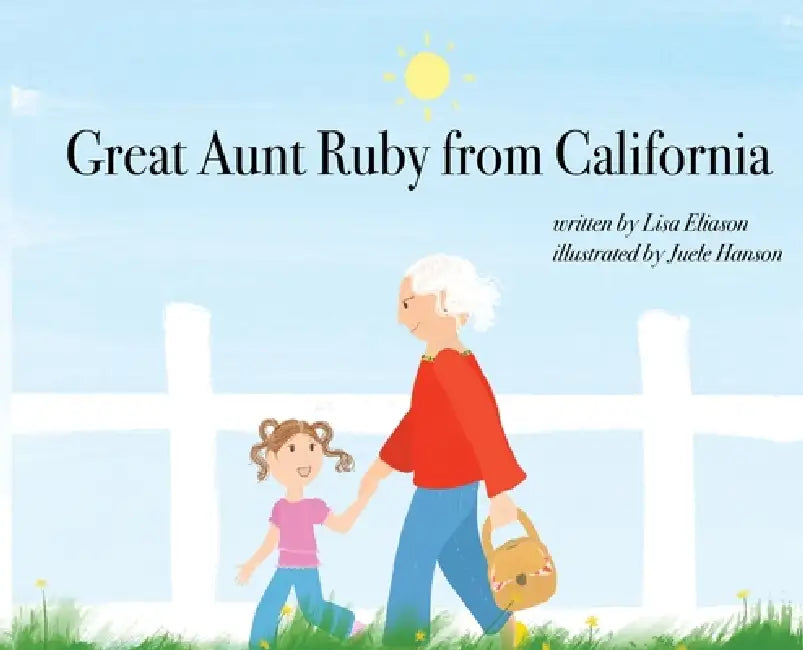 Great Aunt Ruby from California by Lisa Eliason, Juele Hanson