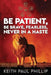 Be Patient, Be Brave, Fearless, Never in a Haste by Keith Paul Phillip