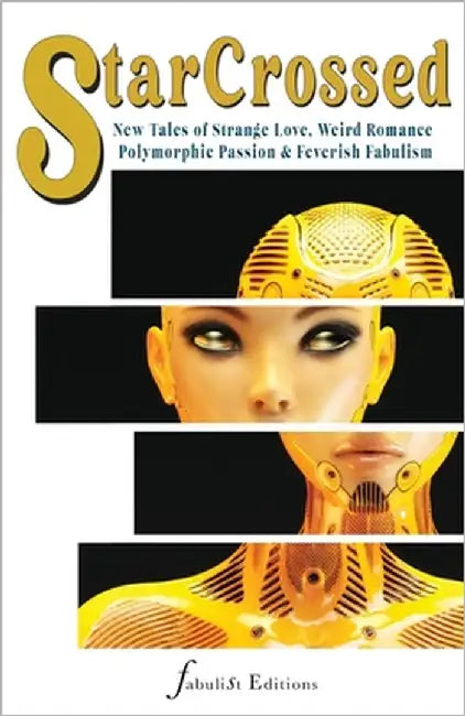 Star Crossed vol. 1: New Tales of Strange Love, Weird Romance, Polymorphic Passions & Feverish Fabulism by Wilson, Josh