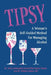 Tipsy: A Woman's Self-Guided Method for Managing Alcohol by Alicia Lamberghini-West