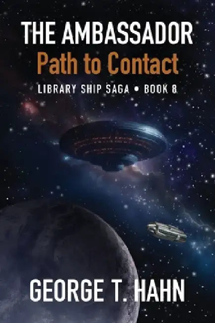 The Ambassador: Path to Contact by George T. Hahn