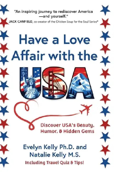 Have a Love Affair with the USA: Discover USA's Beauty, Humor, & Hidden Gems by Evelyn Kelly, Natalie Kelly