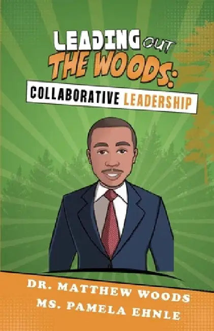 Leading Out The Woods: Collaborative Leadership by Pamela Ehnle