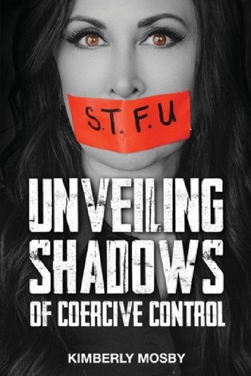 Unveiling Shadows of Coercive Control by Kimberly Mosby